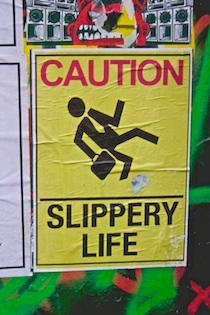Slippery Life
